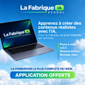 La Fabrique IA School, apprenez à créer des contenus réalistes avec l'IA, application offerte